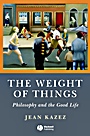 The Weight of Things: Philosophy and the Good Life - ISBN 9781405160773