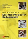 Ball and Moores Essential Physics for Radiographers - ISBN 9781405161015