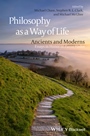 Philosophy as a Way of Life: Ancients and Moderns – Essays in Honor of Pierre Hadot - ISBN 9781405161619