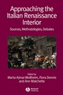 Approaching the Italian Renaissance Interior: Sources, Methodologies, Debates - ISBN 9781405161756