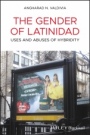 The Gender of Latinidad: Uses and Abuses of Hybridity - ISBN 9781405163385