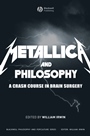 Metallica and Philosophy: A Crash Course in Brain Surgery - ISBN 9781405163484