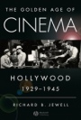 The Golden Age of Cinema: Hollywood, 1929–1945 - ISBN 9781405163736
