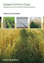 Disease Control in Crops: Biological and Environmentally–Friendly Approaches - ISBN 9781405169479