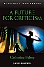 A Future for Criticism - ISBN 9781405169561