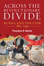 Across the Revolutionary Divide: Russia and the USSR, 1861–1945 - ISBN 9781405169608