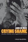 Crying Shame: Metaculture, Modernity, and the Exaggerated Death of Lament - ISBN 9781405169929