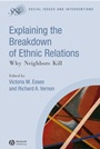Explaining the Breakdown of Ethnic Relations: Why Neighbors Kill - ISBN 9781405170598