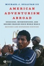 American Adventurism Abroad: Invasions, Interventions, and Regime Changes Since World War II - ISBN 9781405170758