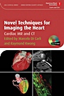 Novel Techniques for Imaging the Heart: Cardiac MR and CT - ISBN 9781405175333