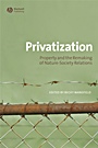 Privatization: Property and the Remaking of Nature–Society Relations - ISBN 9781405175500