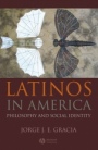 Latinos in America: Philosophy and Social Identity - ISBN 9781405176590