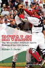 Rivals!: The Ten Greatest American Sports Rivalries of the 20th Century - ISBN 9781405177641