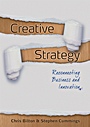 Creative Strategy: Reconnecting Business and Innovation - ISBN 9781405180191