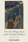 Forced Migration and Global Politics - ISBN 9781405180320