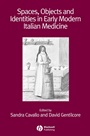 Spaces, Objects and Identities in Early Modern Italian Medicine - ISBN 9781405180405