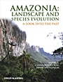 Amazonia: Landscape and Species Evolution: A Look into the Past - ISBN 9781405181136