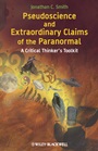 Pseudoscience and Extraordinary Claims of the Paranormal: A Critical Thinkers Toolkit - ISBN 9781405181235