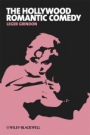 The Hollywood Romantic Comedy: Conventions, History, Controversies - ISBN 9781405182652