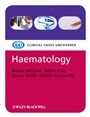 Haematology: Clinical Cases Uncovered - ISBN 9781405183222