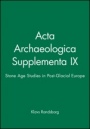 Acta Archaeologica Supplementa IX: Stone Age Studies in Post–Glacial Europe - ISBN 9781405184212