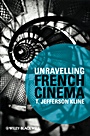 Unraveling French Cinema: From LAtalante to Caché - ISBN 9781405184519