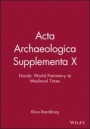 Acta Archaeologica Supplementa X: Nordic World Prehistory to Medieval Times - ISBN 9781405185707