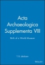 Acta Archaeologica Supplementa VIII: Birth of a World Museum - ISBN 9781405185714