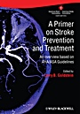 A Primer on Stroke Prevention and Treatment: An Overview Based on AHA/ASA Guidelines - ISBN 9781405186513