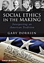 Social Ethics in the Making: Interpreting an American Tradition - ISBN 9781405186872