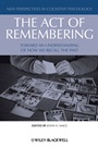 The Act of Remembering: Toward an Understanding of How We Recall the Past - ISBN 9781405189033