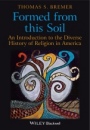 Formed From This Soil: An Introduction to the Diverse History of Religion in America - ISBN 9781405189262