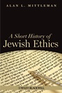 A Short History of Jewish Ethics: Conduct and Character in the Context of Covenant - ISBN 9781405189415