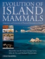Evolution of Island Mammals: Adaptation and Extinction of Placental Mammals on Islands - ISBN 9781405190091
