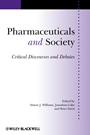 Pharmaceuticals and Society: Critical Discourses and Debates - ISBN 9781405190848