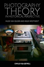 Photography Theory in Historical Perspective - ISBN 9781405191616