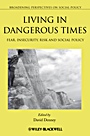 Living in Dangerous Times: Fear, Insecurity, Risk and Social Policy - ISBN 9781405191760