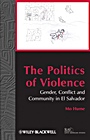 The Politics of Violence: Gender, Conflict and Community in El Salvador - ISBN 9781405192262