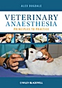 Veterinary Anaesthesia: Principles to Practice - ISBN 9781405192477