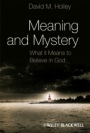 Meaning and Mystery: What It Means To Believe in God - ISBN 9781405193450