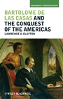 Bartolomé de las Casas and the Conquest of the Americas - ISBN 9781405194280