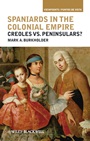 Spaniards in the Colonial Empire: Creoles vs. Peninsulars? - ISBN 9781405196420