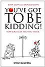 Youve Got To Be Kidding!: How Jokes Can Help You Think - ISBN 9781405196642