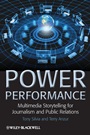 Power Performance: Multimedia Storytelling for Journalism and Public Relations - ISBN 9781405198684