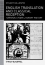 English Translation and Classical Reception: Towards a New Literary History - ISBN 9781405199018