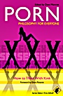 Porn – Philosophy for Everyone: How to Think With Kink - ISBN 9781405199629