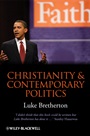 Christianity and Contemporary Politics: The Conditions and Possibilities of Faithful Witness - ISBN 9781405199698