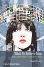 What to Believe Now: Applying Epistemology to Contemporary Issues - ISBN 9781405199940