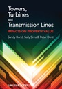 Towers, Turbines and Transmission Lines: Impacts On Property Value - ISBN 9781444330076