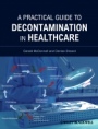 A Practical Guide to Decontamination in Healthcare - ISBN 9781444330137
